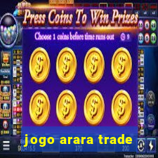 jogo arara trade